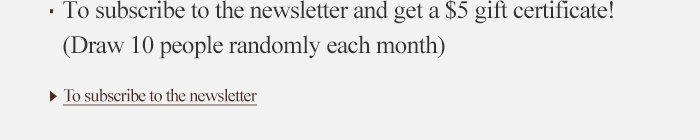 To subscribe to the newsletter and get a $5 gift certifate! , To subscribe to the newsletter